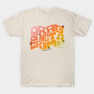 Drag Is Not a Crime T-Shirt